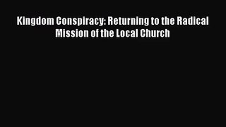 [PDF Download] Kingdom Conspiracy: Returning to the Radical Mission of the Local Church [PDF]