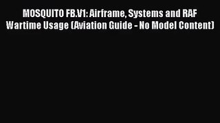 MOSQUITO FB.V1: Airframe Systems and RAF Wartime Usage (Aviation Guide - No Model Content)
