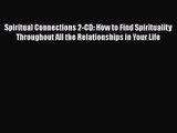 Spiritual Connections 2-CD: How to Find Spirituality Throughout All the Relationships in Your