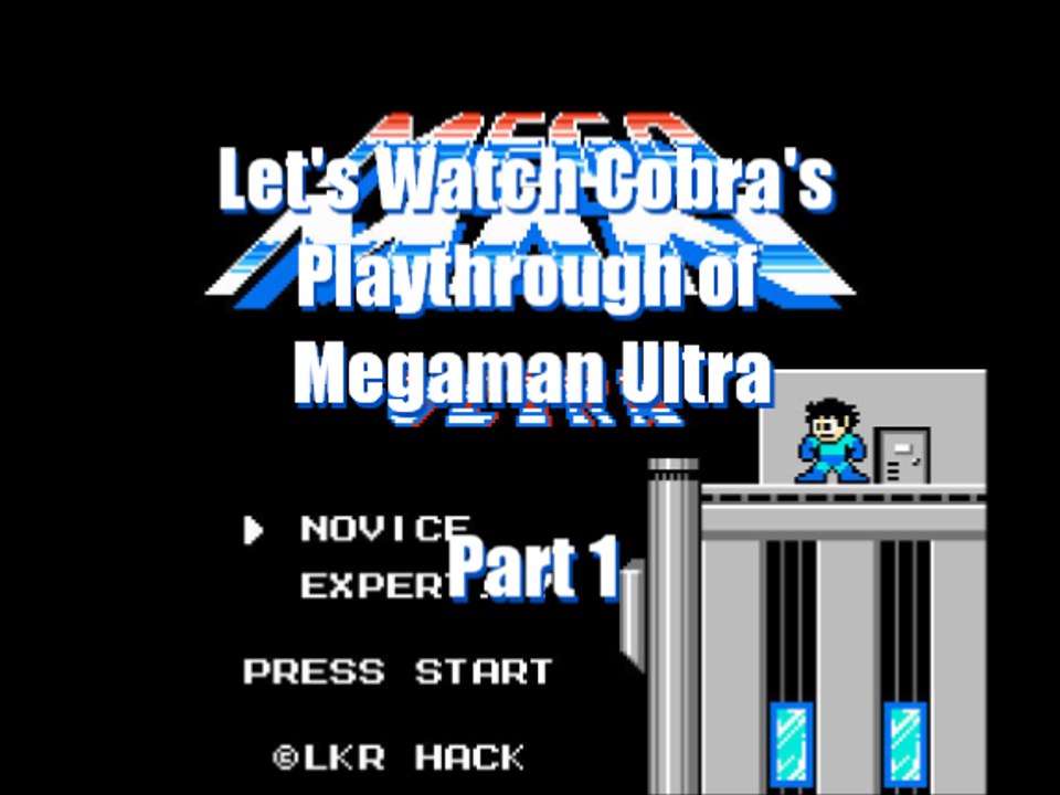 Let's Watch Cobra's Playthrough of Megaman Ultra Part 1
