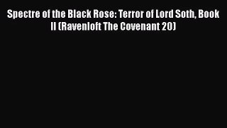 Spectre of the Black Rose: Terror of Lord Soth Book II (Ravenloft The Covenant 20) [Download]