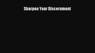 Sharpen Your Discernment [PDF Download] Full Ebook