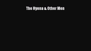 The Hyena & Other Men [Read] Full Ebook