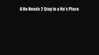 A Ho Needs 2 Stay in a Ho's Place [PDF] Online