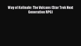 Way of Kolinahr: The Vulcans (Star Trek Next Generation RPG) [PDF Download] Full Ebook