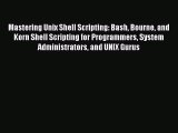[PDF Download] Mastering Unix Shell Scripting: Bash Bourne and Korn Shell Scripting for Programmers