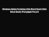 [PDF Download] Windows Admin Scripting Little Black Book (Little Black Books (Paraglyph Press))