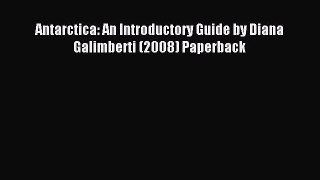 [PDF Download] Antarctica: An Introductory Guide by Diana Galimberti (2008) Paperback [Read]
