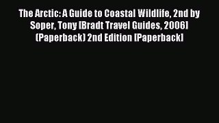[PDF Download] The Arctic: A Guide to Coastal Wildlife 2nd by Soper Tony [Bradt Travel Guides