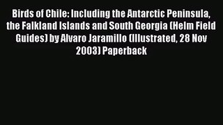 [PDF Download] Birds of Chile: Including the Antarctic Peninsula the Falkland Islands and South
