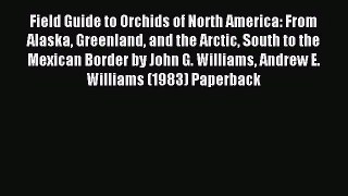 [PDF Download] Field Guide to Orchids of North America: From Alaska Greenland and the Arctic