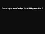 [PDF Download] Operating System Design: The XINU Approach (v. 1) [Download] Full Ebook