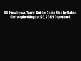 [PDF Download] DK Eyewitness Travel Guide: Costa Rica by Baker Christopher(August 20 2012)