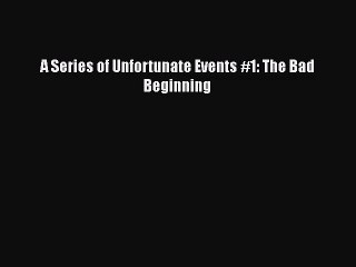[PDF Download] A Series of Unfortunate Events #1: The Bad Beginning [PDF] Full Ebook