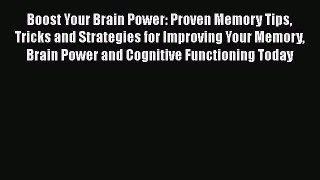 [PDF Download] Boost Your Brain Power: Proven Memory Tips Tricks and Strategies for Improving