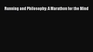 Running and Philosophy: A Marathon for the Mind [PDF Download] Online