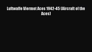 [PDF Download] Luftwaffe Viermot Aces 1942-45 (Aircraft of the Aces) [Download] Online