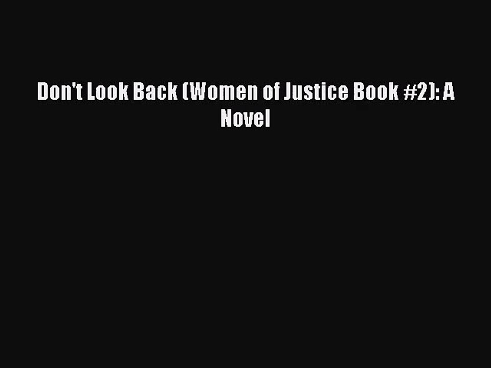 [PDF Download] Don't Look Back (Women of Justice Book #2): A Novel [Read] Online