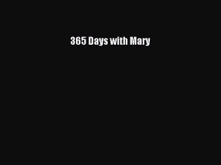 [PDF Download] 365 Days with Mary [Read] Full Ebook