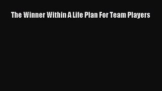 [PDF Download] The Winner Within A Life Plan For Team Players [Read] Online