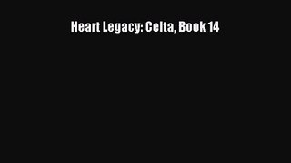 [PDF Download] Heart Legacy: Celta Book 14 [Download] Full Ebook