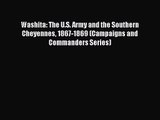 Washita: The U.S. Army and the Southern Cheyennes 1867-1869 (Campaigns and Commanders Series)