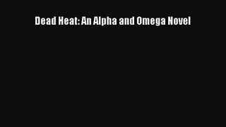 [PDF Download] Dead Heat: An Alpha and Omega Novel [Download] Online