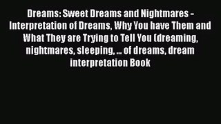 [PDF Download] Dreams: Sweet Dreams and Nightmares -  Interpretation of Dreams Why You have