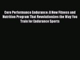 [PDF Download] Core Performance Endurance: A New Fitness and Nutrition Program That Revolutionizes