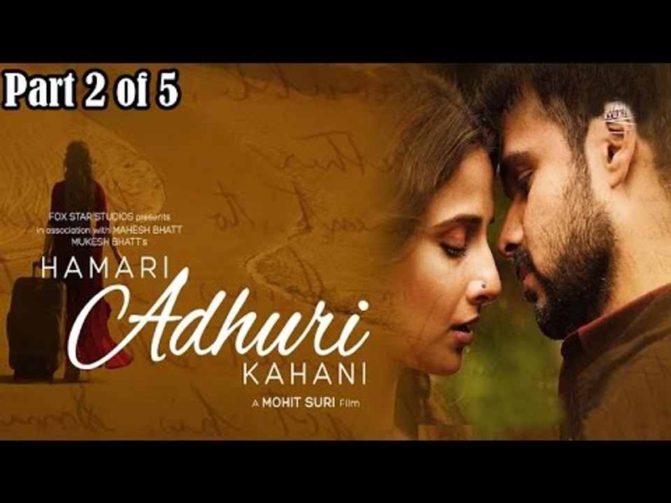 Hamari Adhuri Kahani Movie (2015) - Part 2 of 5 | Vidya Balan | Emraan ...