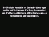 Die Göttliche Komödie. Ins Deutsche übertragen von Ida und Walther von Wartburg kommentiert