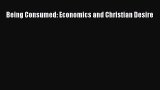 [PDF Download] Being Consumed: Economics and Christian Desire [PDF] Full Ebook