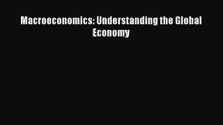 [PDF Download] Macroeconomics: Understanding the Global Economy [Download] Full Ebook