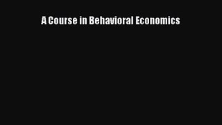 [PDF Download] A Course in Behavioral Economics [PDF] Online