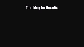 [PDF Download] Teaching for Results [Download] Online