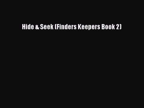 [PDF Download] Hide & Seek (Finders Keepers Book 2) [Download] Online