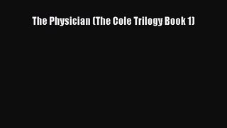 [PDF Download] The Physician (The Cole Trilogy Book 1) [Download] Full Ebook