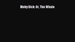 [PDF Download] Moby Dick: Or The Whale [PDF] Online