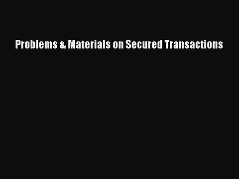 [PDF Download] Problems & Materials on Secured Transactions [Download] Online