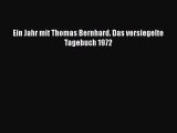 Ein Jahr mit Thomas Bernhard. Das versiegelte Tagebuch 1972 PDF Download kostenlos