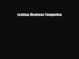 [PDF Download] Lesbian: Bicurious Temptation [Download] Full Ebook