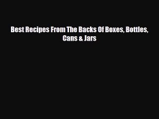 PDF Download Best Recipes From The Backs Of Boxes Bottles Cans & Jars Download Full Ebook