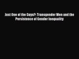[PDF Download] Just One of the Guys?: Transgender Men and the Persistence of Gender Inequality