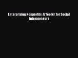 [PDF Download] Enterprising Nonprofits: A Toolkit for Social Entrepreneurs [Read] Full Ebook