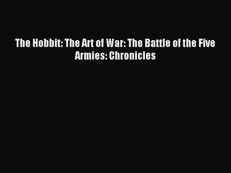 [PDF Download] The Hobbit: The Art of War: The Battle of the Five Armies: Chronicles [Download]