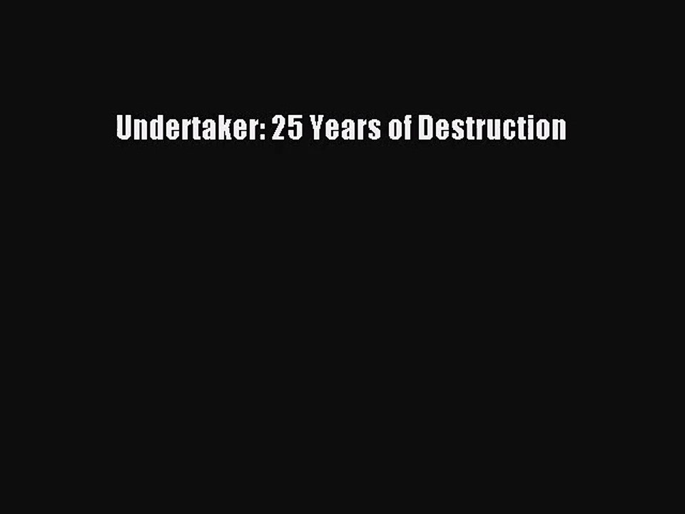 [PDF Download] Undertaker: 25 Years of Destruction [Download] Full Ebook