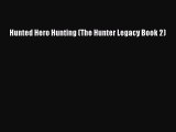 Hunted Hero Hunting (The Hunter Legacy Book 2) [Read] Full Ebook