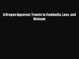 A Dragon Apparent: Travels in Cambodia Laos and Vietnam [Read] Online