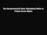 [PDF Download] The Entrepreneurial State: Debunking Public vs. Private Sector Myths [PDF] Online