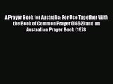 [PDF Download] A Prayer Book for Australia: For Use Together With the Book of Common Prayer